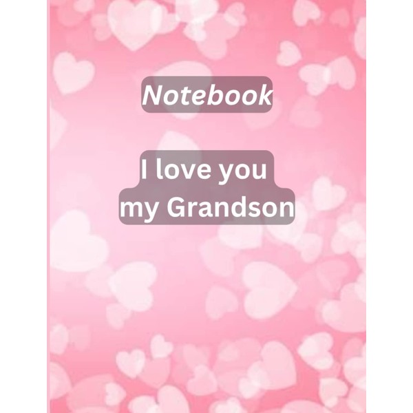 I love you my Grandson Notebook: this is a college