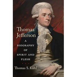 Thomas Jefferson: A Biography of Spirit and Flesh