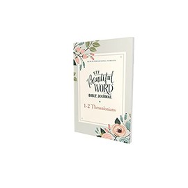 NIV, Beautiful Word Bible Journal, 1-2 Thessalonians, Paperback, Comfort Print