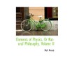 Elements of Physics, Or Natural Philosophy, Volume II