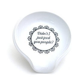 Didn't I Just Feed You People Spoon rest, funny gift Mother's Day, cooking