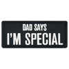 Dad Says I'm Special Patch Embroidered Badge Applique Fastener Hook