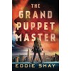 The Grand Puppet Master: A Fast-Paced Mystery Thriller Packed with