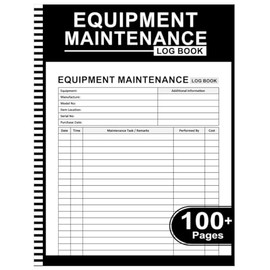 Equipment Maintenance Log Book: Daily Preventive Care for Repairs & Service of Machinery, Repairs and Maintenance Record Book - 8.5" x 11" 100+ Pages
