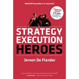 Strategy Execution Heroes - expanded edition business strategy implementation and strategic management demystified: a practical performance management guidebook for the successful leader