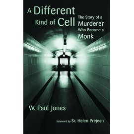 A Different Kind of Cell: The Story of a Murderer Who Became a Monk
