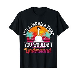 It's A Carmela Thing You Wouldn't Understand Funny Carmela T-Shirt