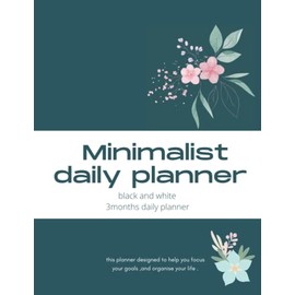 Minimalist daily planner: professional minimalist daily and weekly planner , flower design , to-do list and daily schedule , organize your time