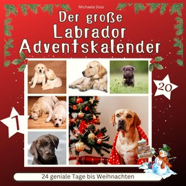 Der grosse Labrador-Adventskalender: 24 geniale Tage bis Weihnachten
