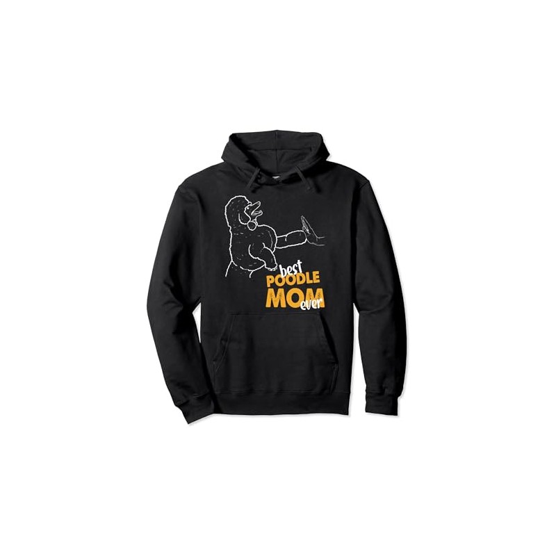 Best Poodle Mom Ever Dog Poodle Mama Poodle Pullover Hoodie