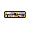 Everything Is Figureoutable Enamel Pin, Positive Affirmation Lapel Brooch, Motivational