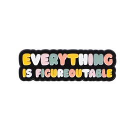 Everything Is Figureoutable Enamel Pin, Positive Affirmation Lapel Brooch, Motivational Jewelry Gift for Friends, Family, Backpack & Hat Accessory