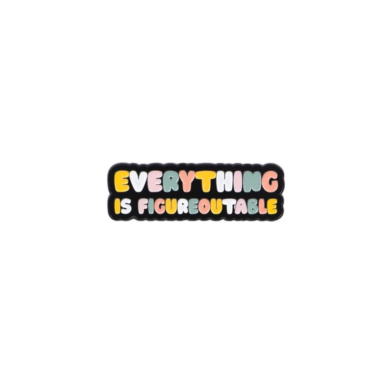 Everything Is Figureoutable Enamel Pin, Positive Affirmation Lapel Brooch, Motivational