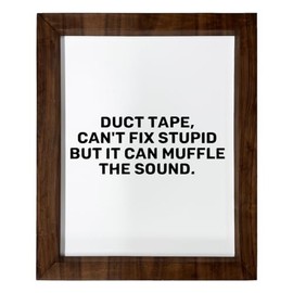 Los Drinkware Hermanos Duct Tape, Can't Fix Stupid But It Can Muffle The Sound. - Funny Decor Sign Wall Art In Full Print With Wood Frame, 14X17
