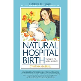 Natural Hospital Birth 2nd Edition: The Best of Both Worlds