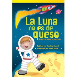 La Luna no es de queso: Poemas sobre el espacio (Literary Text) (Spanish Edition)