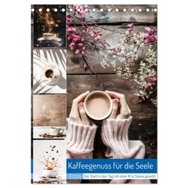 Kaffeegenuss für die Seele (Tischkalender 2026 DIN A5 hoch), CALVENDO Monatskalender: Entdecken Sie mit unserem aromatischen Kaffee eine Welt voller ... vom Alltag schenkt. (CALVENDO Lifestyle)