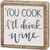 Primitives by Kathy You Cook I'll Drink Wine Box Sign