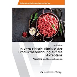 In-vitro-Fleisch: Einfluss der Produktbezeichnung auf die Akzeptanz: Akzeptanz- und Konsumbarrieren