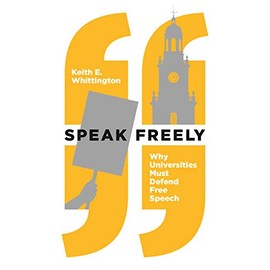 Speak Freely: Why Universities Must Defend Free Speech (New Forum Books, 64)