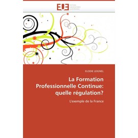 La Formation Professionnelle Continue: quelle régulation?: L'exemple de la France (Omn.Univ.Europ.)
