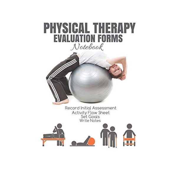 Physical Therapy Evaluation Forms Notebook: Guided New Patient Intake Progress