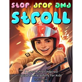 Stop, Drop and Stroll: The Lance Stroll Inspired Guide to Fire Safety for Kids