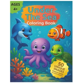 Under The Sea Coloring Book: 50 Single-Sided Easy and Fun Coloring Pages For Kids, Preschool and Kindergarten