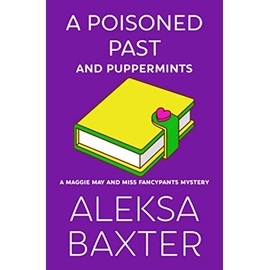 A Poisoned Past and Puppermints (A Maggie May and Miss Fancypants Mystery)