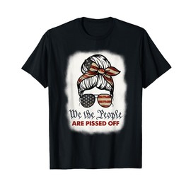 Vintage Messy Bun We The People Are Pissed Off T-Shirt