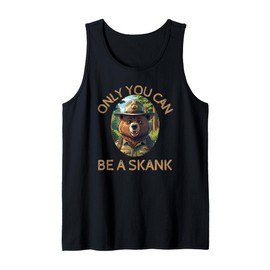 Only You can be a skank - Funny Bear Gifts Tank Top