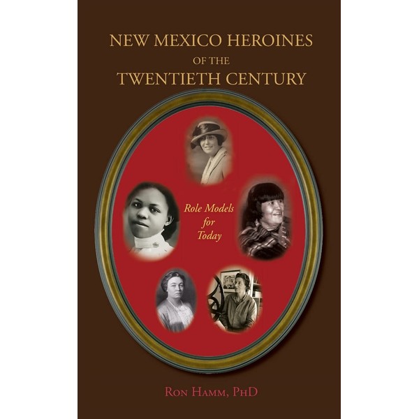 New Mexico Heroines of the Twentieth Century: Role Models for