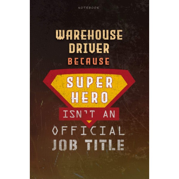 Notebook Warehouse Driver Because Superhero Isn't An Official Job Title