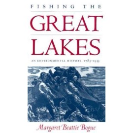 Fishing The Great Lakes: An Environmental History, 1783-1933