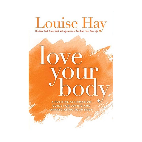 Love Your Body: A Positive Affirmation Guide for Loving and