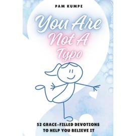 You Are Not A Typo: 52 Grace-Filled Devotions to Help You Believe It