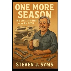 ONE MORE SEASON: THE LIFE AND TIMES OF AN RV TECH