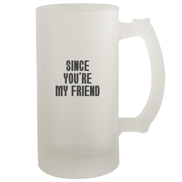 Molandra Products Since You're My Friend - Frosted Glass 16oz
