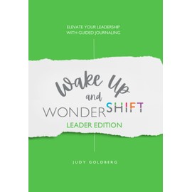 Wake Up and Wondershift Leader Edition: Elevate Your Leadership With Guided Journaling