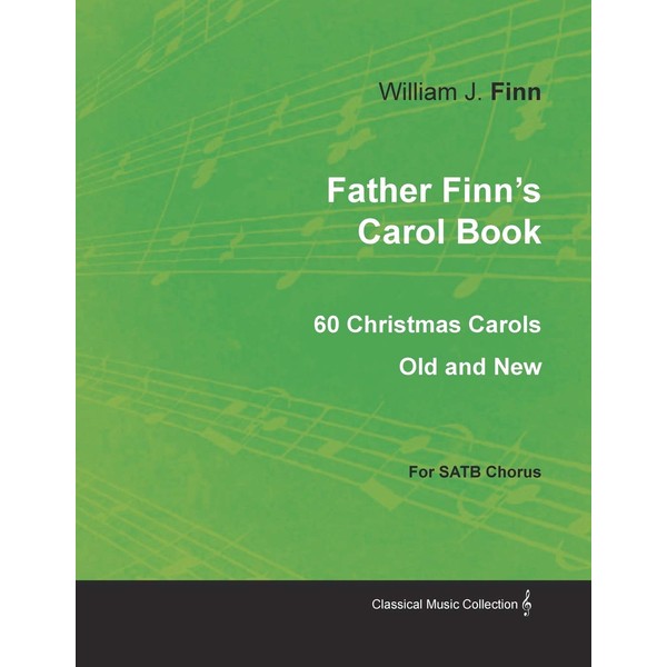 Father Finn's Carol Book - 60 Christmas Carols Old and