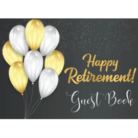 Happy Retirement Guest Book: Retirement Guest Book to Sign & Write In Best Wishes | Retirement Party Guestbook & Keepsake Memory Book | Funny Leaving Gift for Women & Men