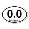 0.0 I Don't Run Oval Magnet by Magnet America Is