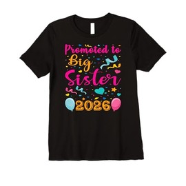 Promoted To Big Sister Again 2026 Baby Announcement Gifts Premium T-Shirt