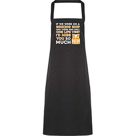 Hippowarehouse If we were on a sinking ship and there was only one life vest I would miss you so much Apron kitchen cooking painting DIY onesize adult