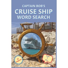 Captain Bob's Cruise Ship Word Search: Captain Bob's Cruise Ship Word Search Puzzles about Cruise Ships, Nautical, Sailing, Travel and more | 6X9 ... Gift for Vacations, Holidays, Relaxation.