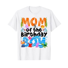 Mom Under Sea Birthday Party Boys Ocean Sea Animals Themed T-Shirt