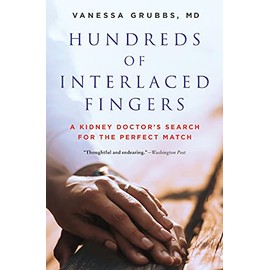 Hundreds of Interlaced Fingers: A Kidney Doctor's Search for the Perfect Match