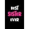 Best Sister Ever: Sister Gifts: Cute Blank lined Notebook Journal