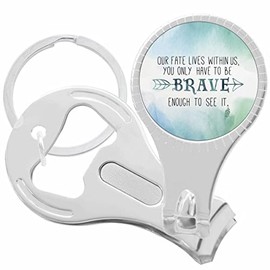 Our Fate Lives Within Us Be Brave Enough to See It Nail Clippers Plus Bottle Opener Keychain