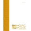 Mosaic Spelling - Volume Four: One complete year of homeschool,